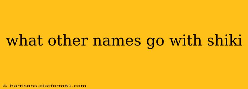 what other names go with shiki
