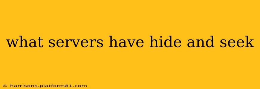what servers have hide and seek