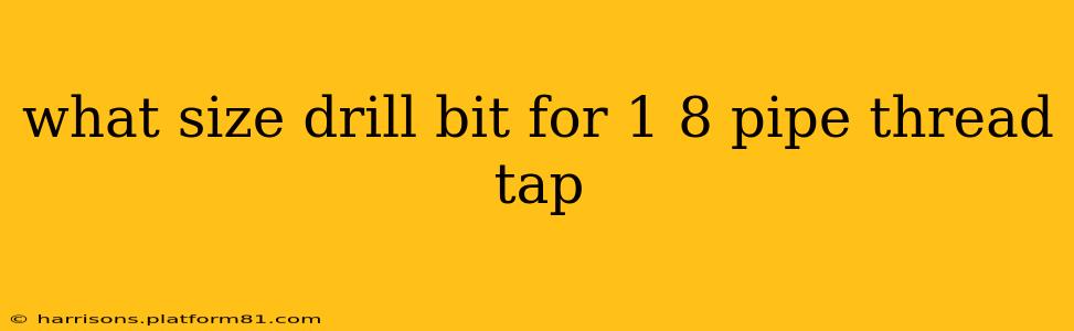 what size drill bit for 1 8 pipe thread tap