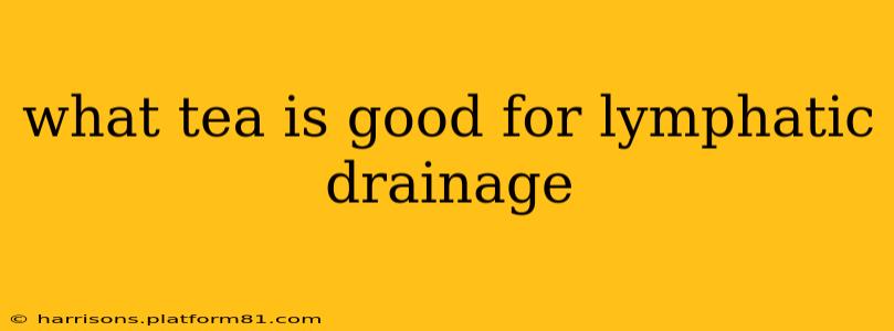 what tea is good for lymphatic drainage