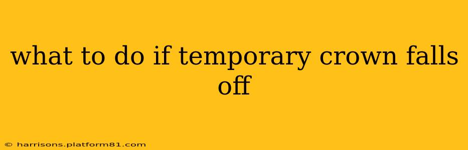 what to do if temporary crown falls off
