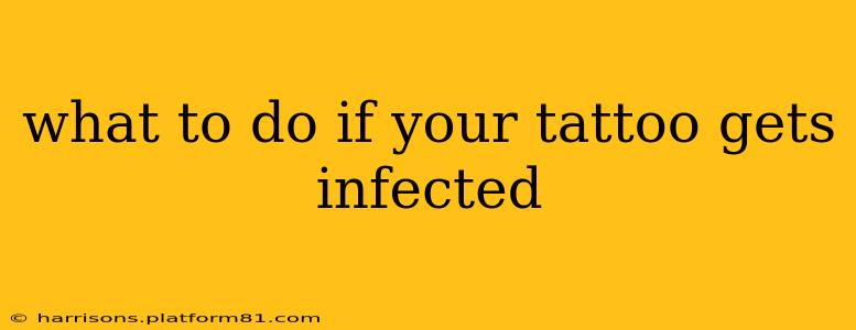 what to do if your tattoo gets infected