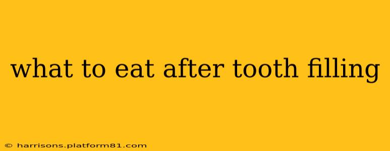 what to eat after tooth filling