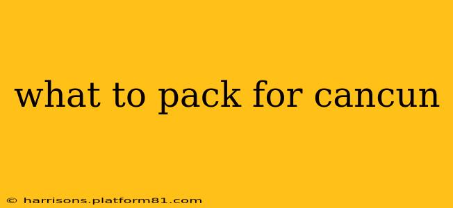 what to pack for cancun