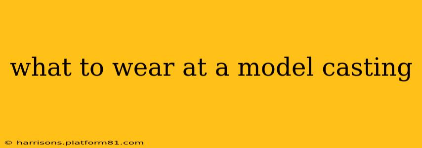what to wear at a model casting