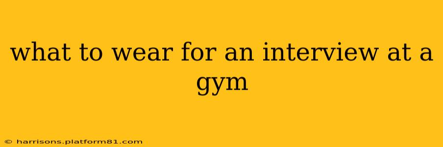 what to wear for an interview at a gym