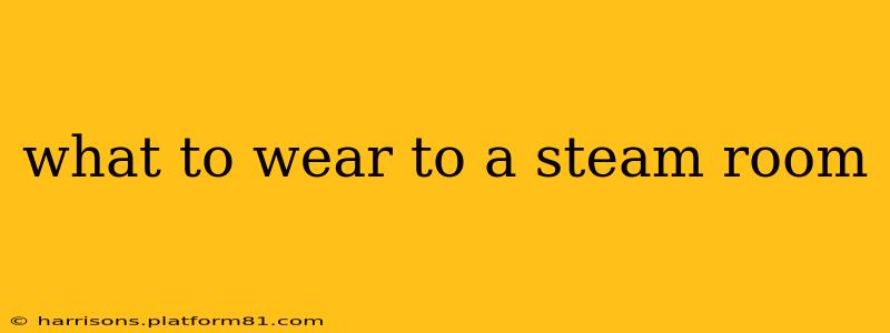 what to wear to a steam room