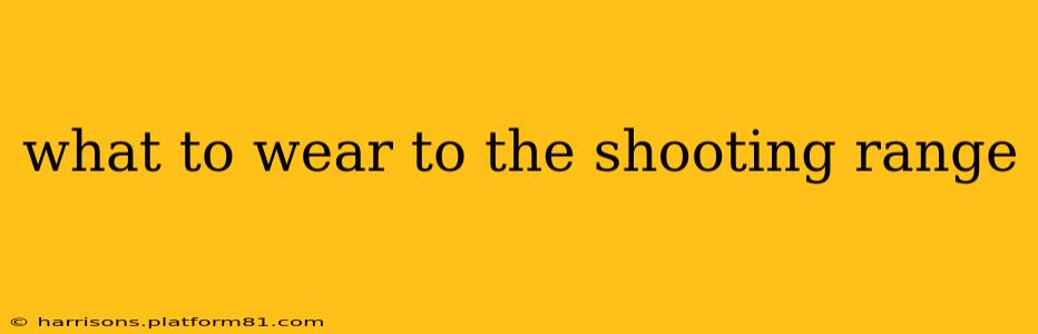 what to wear to the shooting range