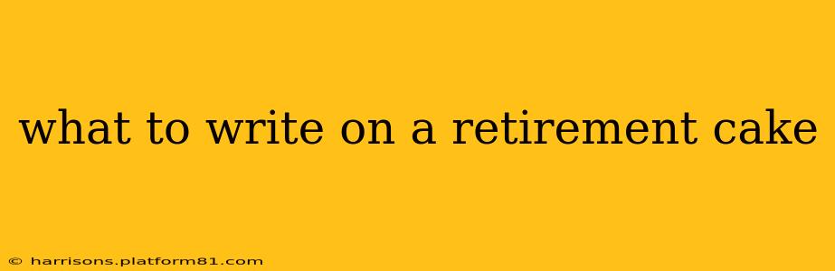 what to write on a retirement cake