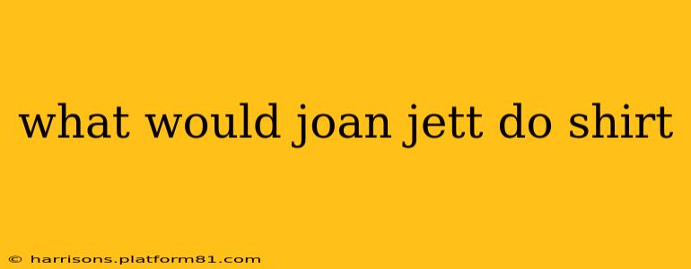 what would joan jett do shirt