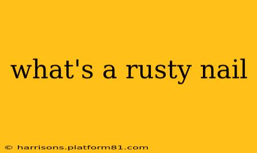 what's a rusty nail