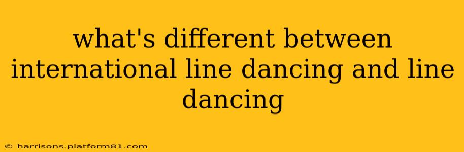 what's different between international line dancing and line dancing