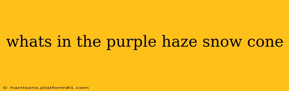 whats in the purple haze snow cone