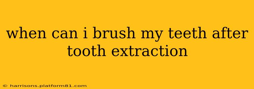 when can i brush my teeth after tooth extraction