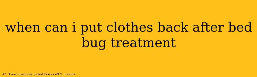 when can i put clothes back after bed bug treatment