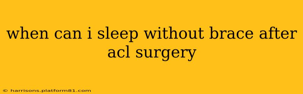 when can i sleep without brace after acl surgery