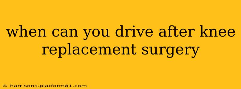 when can you drive after knee replacement surgery