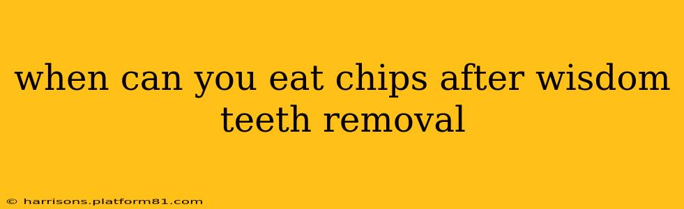 when can you eat chips after wisdom teeth removal