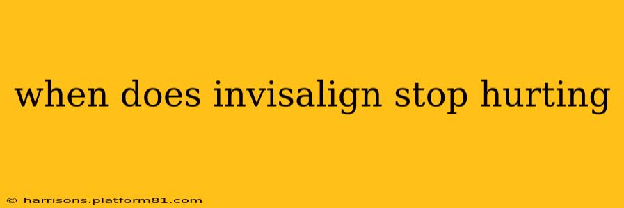 when does invisalign stop hurting