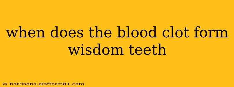 when does the blood clot form wisdom teeth