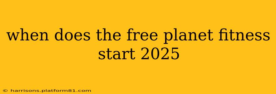 when does the free planet fitness start 2025