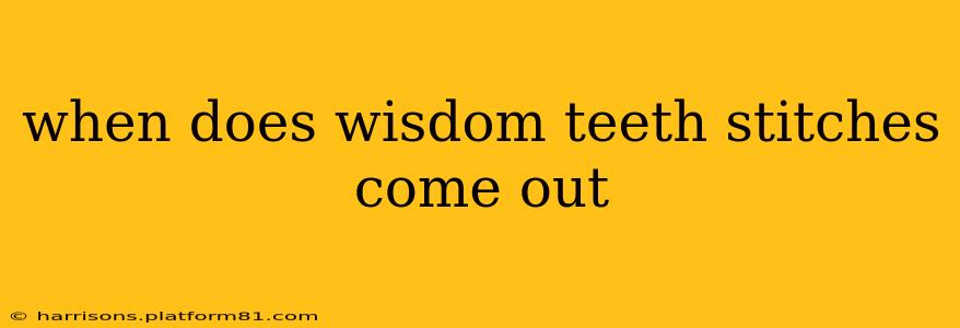 when does wisdom teeth stitches come out