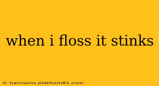when i floss it stinks