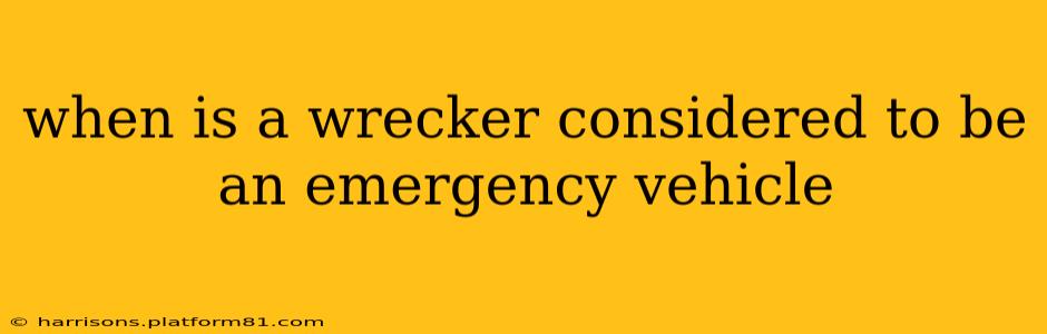 when is a wrecker considered to be an emergency vehicle