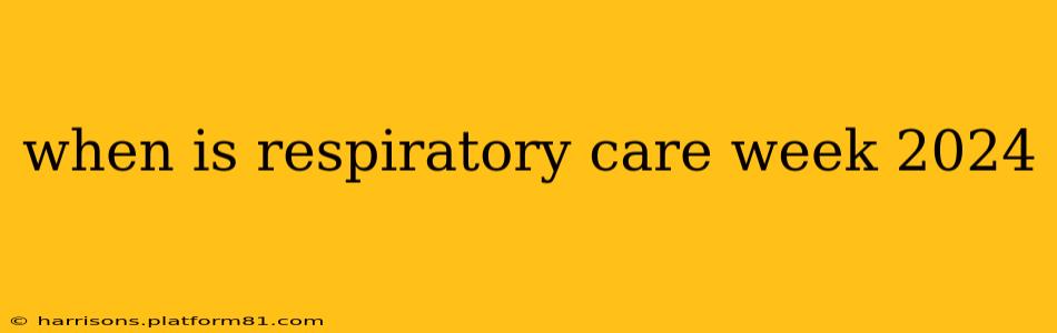 when is respiratory care week 2024