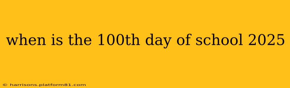 when is the 100th day of school 2025