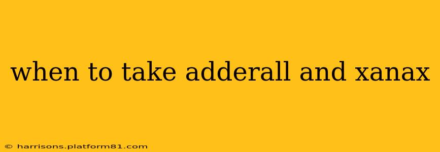 when to take adderall and xanax