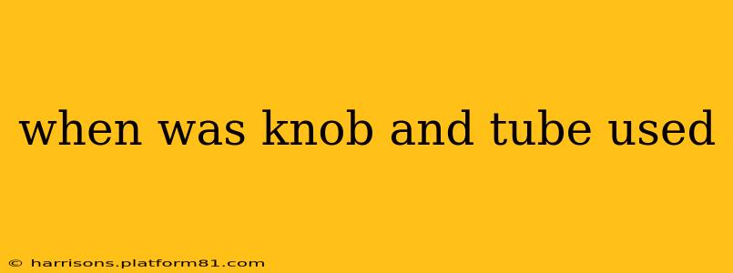when was knob and tube used