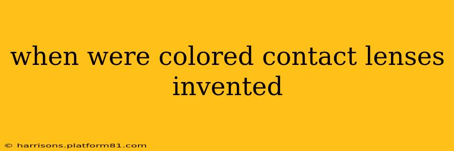 when were colored contact lenses invented
