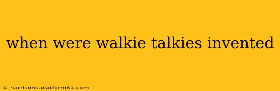 when were walkie talkies invented