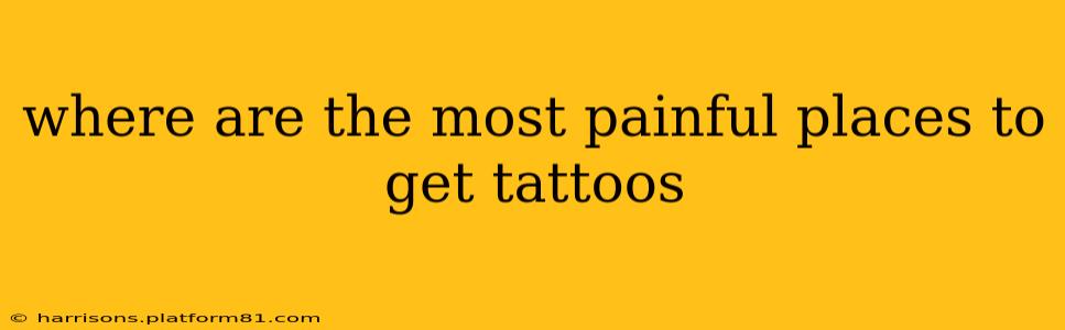 where are the most painful places to get tattoos