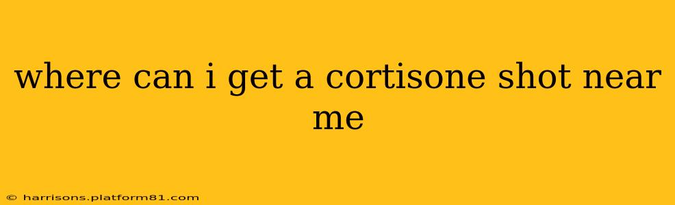 where can i get a cortisone shot near me
