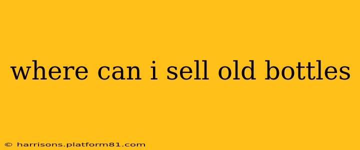 where can i sell old bottles