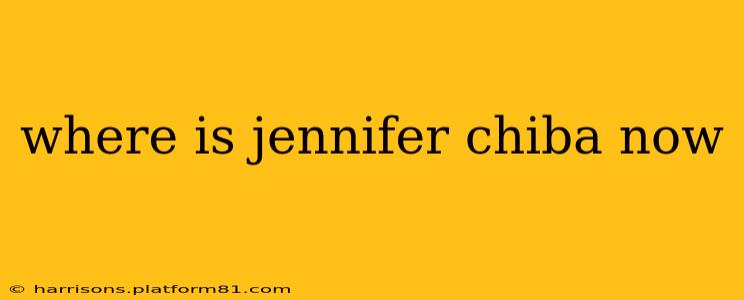 where is jennifer chiba now