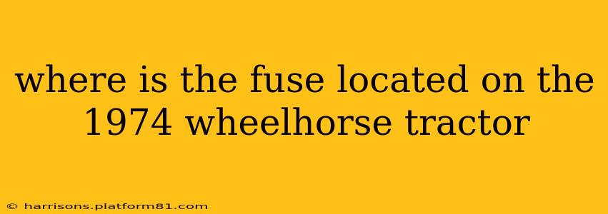 where is the fuse located on the 1974 wheelhorse tractor