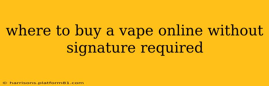 where to buy a vape online without signature required