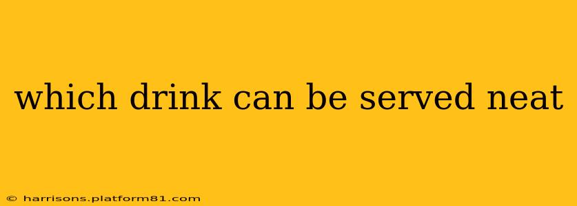 which drink can be served neat