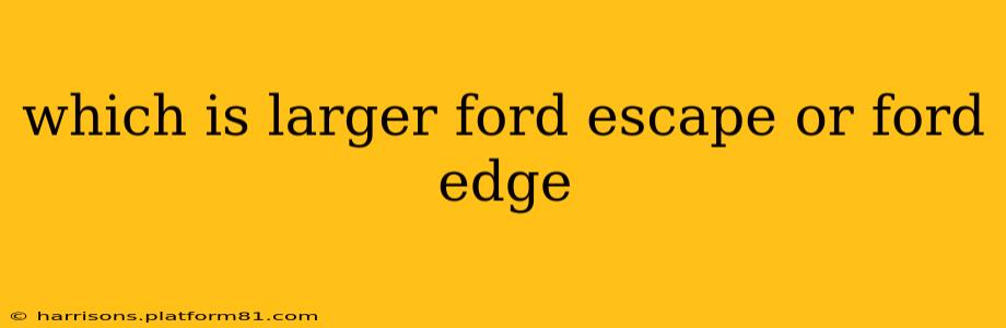 which is larger ford escape or ford edge