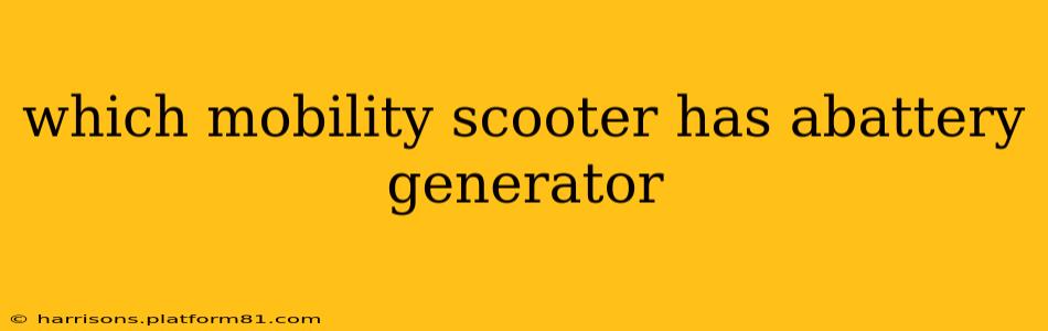 which mobility scooter has abattery generator