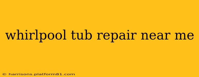 whirlpool tub repair near me