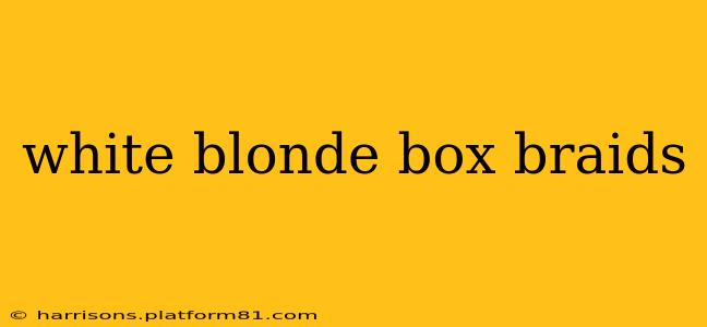 white blonde box braids
