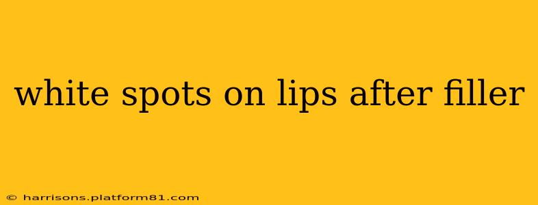 white spots on lips after filler