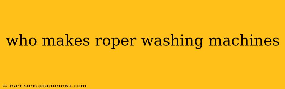 who makes roper washing machines