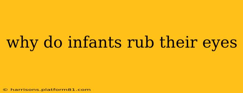 why do infants rub their eyes
