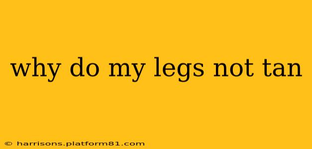 why do my legs not tan