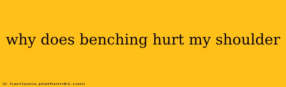 why does benching hurt my shoulder
